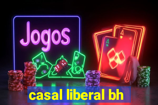 casal liberal bh